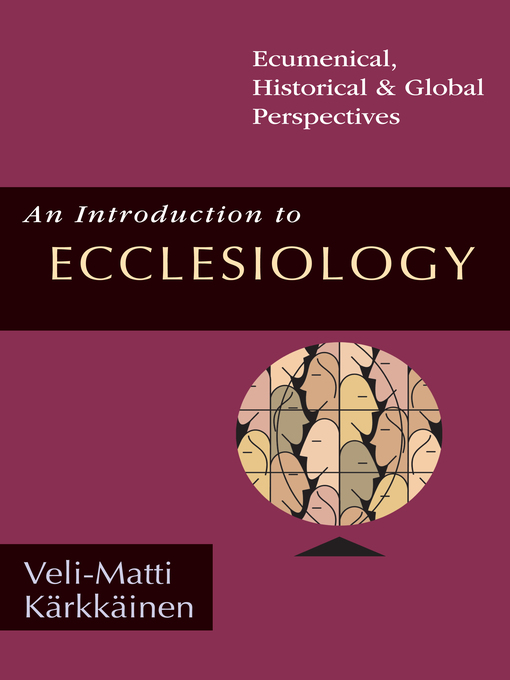 Title details for An Introduction to Ecclesiology by Veli-Matti Kärkkäinen - Available